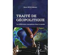 Traité de géopolitique Tome 1: Les différentes conceptions dans le monde