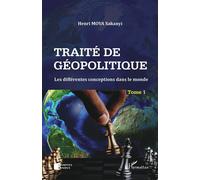 Traité de géopolitique — Tome 1 : Les différentes conceptions dans le monde – L'Harmattan