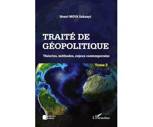 Traité de géopolitique Tome 2: Théories, méthodes, enjeux contemporains