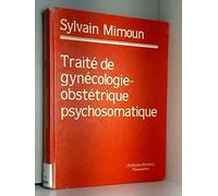 Traité De Gynécologie-Obstétrique Psychosomatique