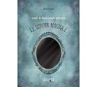 Le Miroir Magique - Traité De Haute Magie Opérative