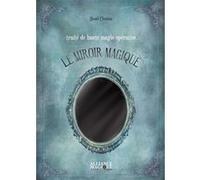 Traité de haute magie opérative - Le Miroir Magique Henri Chemin (Auteur)
