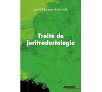 Traité de juritraductologie: Épistémologie et méthodologie de la traduction juridique