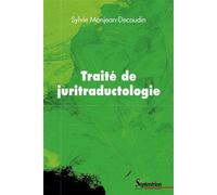 Traité de juritraductologie Épistémologie et méthodologie de la traduction juridique - Sylvie Monjean-Decaudin - Presses Universitaires Du Septentrion Editions - broché - Essai