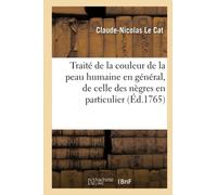 Traité De La Couleur De La Peau Humaine En Général, De Celle Des Nègres En Particulier