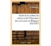 Traité de la culture du mûrier et de l'éducation des vers à soie en Belgique A. Ronnberg (Auteur)