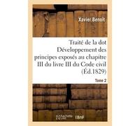 Traité de la dot Développement des principes : chapitre III du livre III du Code civil Tome 2 - Benoit - Hachette Bnf - broché - Livre