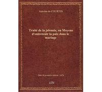 Traité de la jalousie, ou Moyens d'entretenir la paix dans le mariage