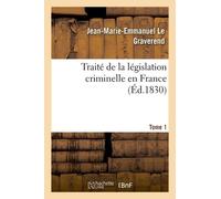Traité De La Législation Criminelle En France - Tome 1