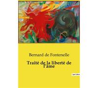 Traité de la liberté de l'âme La quête intemporelle de l'autonomie spirituelle - Bernard de Fontenelle - Culturea - broché - Roman