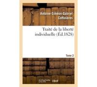 Traité de la liberté individuelle : à l'usage de toutes les classes de citoyens. Tome 2 - Antoine-Siméon-Gabriel Coffinières - Hachette Bnf - broché - Livre