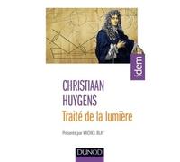 Traité de la lumière - 2e éd. - Présenté par Michel Blay - Christiaan Huygens - Dunod - broché - Essai