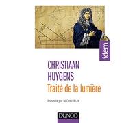 Traité de la lumière - 2e éd. - Présenté par Michel Blay: Présenté par Michel Blay