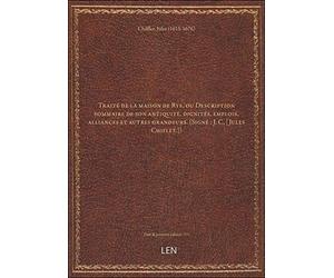 Traité de la maison de Rye, ou Description sommaire de son antiquité, dignités, emplois, alliances e