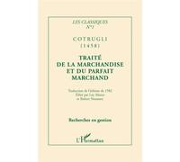 Traité de la marchandise et du parfait marchand - Benedetto Cotrugli - L'harmattan - broché - Etude