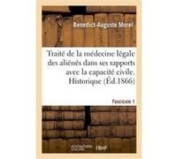 Traité de la médecine légale des aliénés dans ses rapports avec la capacité civile Benedict-Auguste Morel (Auteur)