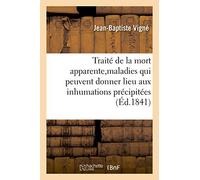 Traité de la mort apparente, des principales maladies qui peuvent donner lieu aux inhumations