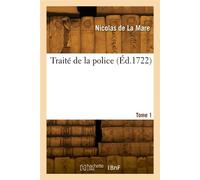 Traité de la police. Tome 1 - Nicolas La Mare - Hachette Bnf - broché - Livre
