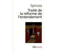 Traité de la réforme de l'entendement suivi de "Les Principes de la philosophie de Descartes" et de "Pensées métaphysiques"
