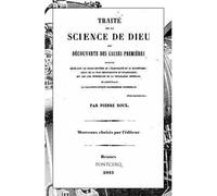 Traité de la science de dieu Découverte des causes premières, morceaux choisis par l'éditeur - Pierre Roux - Pontcerq - broché - Essai