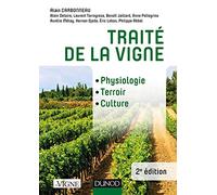 Traité de la vigne - 2e éd. - Physiologie, terroir, culture: Physiologie, terroir, culture