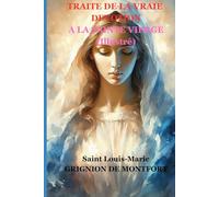 Traité de la vraie dévotion à la Sainte Vierge (illustré)