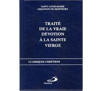Traite de la vraie devotion a la sainte vierge Saint Louis-Marie Grignion de Montfort (Auteur)