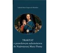 Traité de la vraie dévotion à... - saint Louis Marie Grignion de Montfort (Literatur, Religion auf Polnisch)