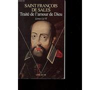 Traité de l'amour de Dieu : Livres I à VI