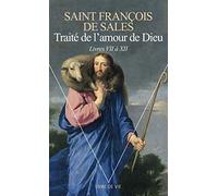 Traité de l'amour de Dieu : Livres VII à XII