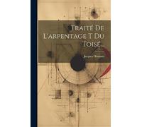 Traité De L'arpentage T Du Toisé...