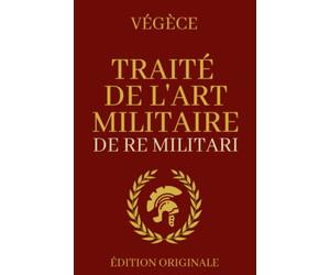 Traité de l'Art Militaire - De Re Militari: Édition Originale Collector