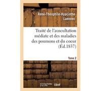 Traité de l'auscultation médiate et des maladies des poumons et du coeur. Tome 2