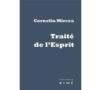 Traité de l'Esprit - Cornéliu Mircea - Kime - broché - Essai