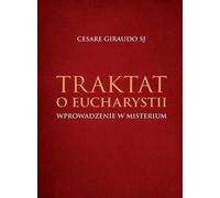 Traité de l'Eucharistie. Une introduction au mystère - Cesare Giraudo (Literatur, Religion auf Polnisch)