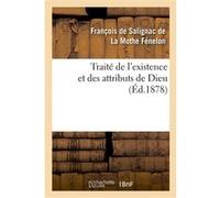 Traité de l'existence et des attributs de Dieu François De Salignac De La Mothe Fénelon (Auteur)