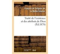 Traité de l'existence et des attributs de Dieu ; suivi de Lettres sur divers sujets de métaphysique et de religion - François De Salignac De La Mothe Fénelon - Hachette Bnf - broché - Livre