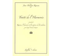 Traité de l'harmonie: Précédé de Rameau, l'harmonie et les méprises de la tradition