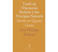 Traité de l'Harmonie Reduite à Ses Principes Naturels: Divisé en Quatre Livres