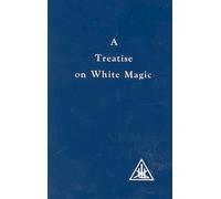 Traité de magie blanche ou la voie du disciple