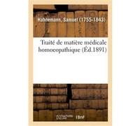 Traité de matière médicale homoeopathique Samuel Hahnemann (Auteur)