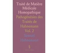 Traité de Matière Médicale Homopathique: Pathogénésies des Traités de Hahnemann