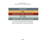 Traité de médecine légale et de droit de la santé À l'usage des professionnels de la santé et de la justice - Patrick Chariot - Vuibert - broché - Guide