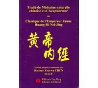 Traité de Médecine naturelle chinoise et d'Acupuncture ou Classique de l'Empereur Jaune Huang-Di Nei-Jing: Les questions simples Su-Wen et Le pivot spirituel Ling-shu