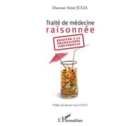 Traité de médecine raisonnée: Résister à la pharmacopée industrielle