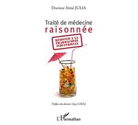 Traité de médecine raisonnée Résister à la pharmacopée industrielle - Aimé Julia - L'harmattan - broché - Etude