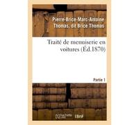 Traité de menuiserie en voitures. Partie 1 - Brice Thomas - Hachette Bnf - broché - Livre