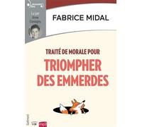 Traité de morale pour triompher des emmerdes Fabrice Midal (Auteur)