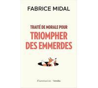 Fabrice Midal – Traité de morale pour triompher des emmerdes