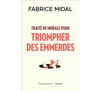 Traité de morale pour triompher des emmerdes